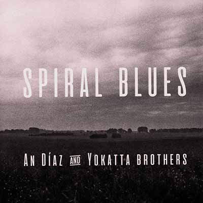 An Diaz and The Yokatta Brothers Spiral Blues web
