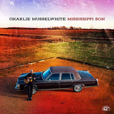 Charlie Musselwhite Mississippi Son