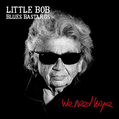 Little Bob Blues Bastards We Need Hope